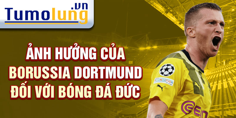 Ảnh hưởng của Borussia Dortmund đối với bóng đá Đức