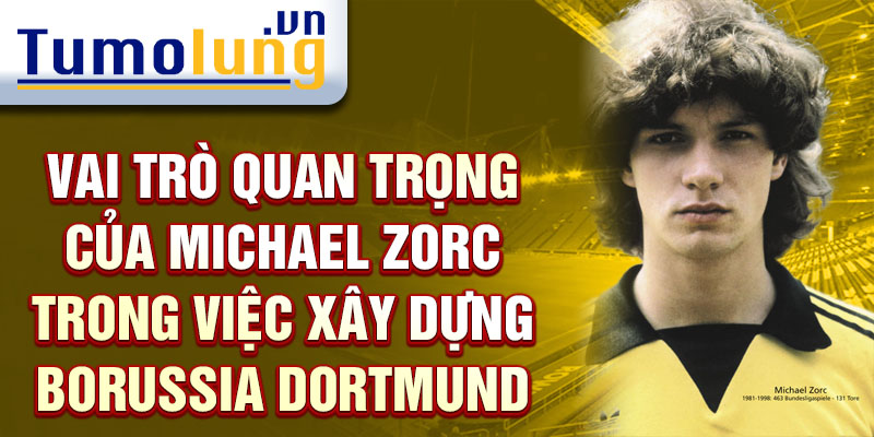 Vai trò quan trọng của Michael Zorc trong việc xây dựng Borussia Dortmund