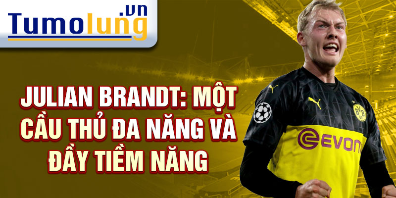 Julian Brandt: Một cầu thủ đa năng và đầy tiềm năng