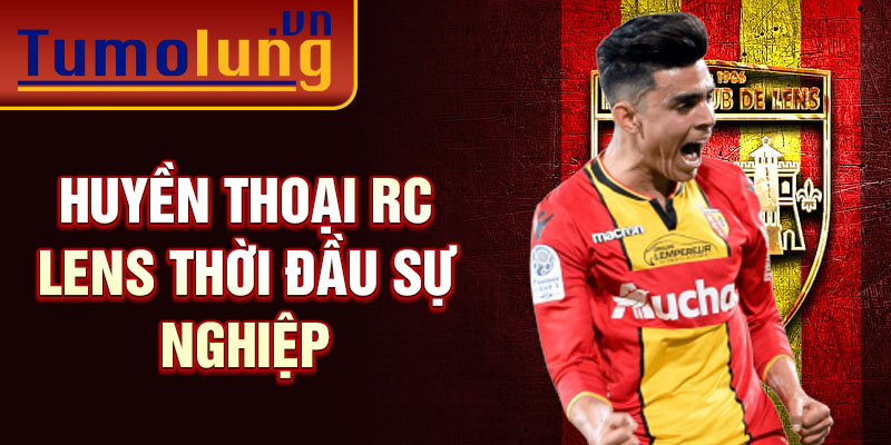 Huyền thoại rc lens thời đầu sự nghiệp