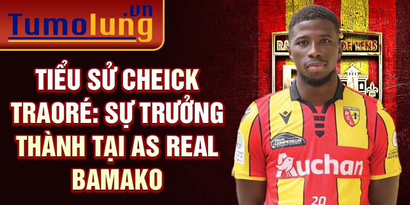 Tiểu sử cheick traoré: sự trưởng thành tại as real bamako