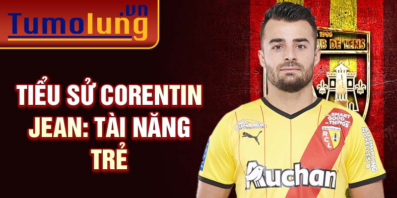 Tiểu sử corentin jean: tài năng trẻ