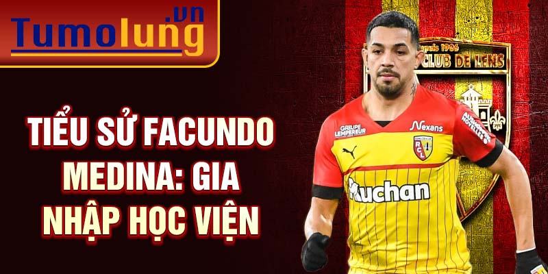 Tiểu sử Facundo Medina: gia nhập học viện