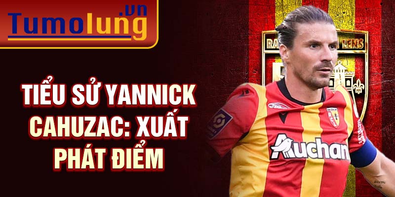 Tiểu sử yannick cahuzac: xuất phát điểm