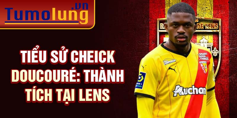 Tiểu sử Cheick Doucouré: Thành tích tại Lens