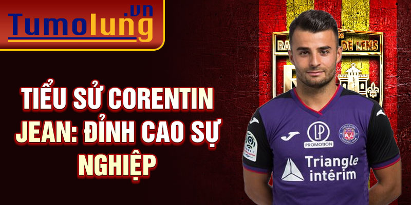 Tiểu sử Corentin Jean: Đỉnh cao sự nghiệp