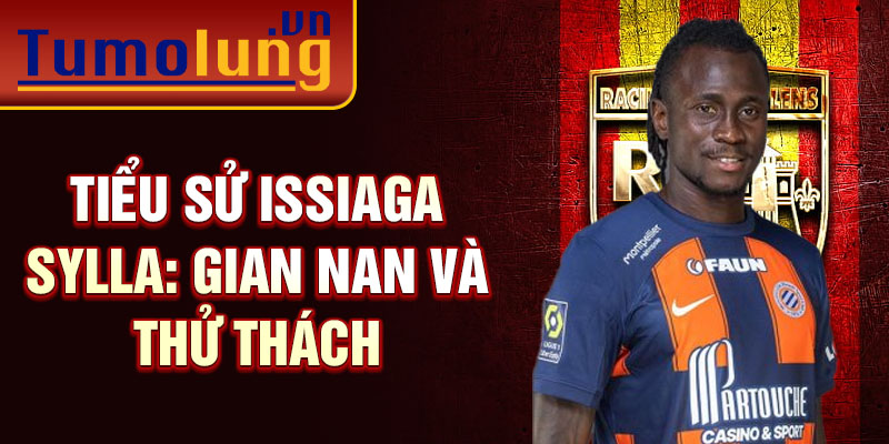 Tiểu sử Issiaga Sylla: Gian nan và thử thách