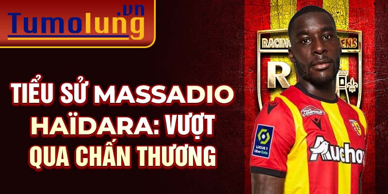 Tiểu sử Massadio Haïdara: vượt qua chấn thương