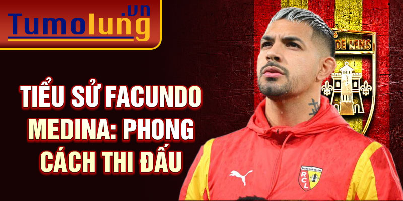 Tiểu sử Facundo Medina: phong cách thi đấu