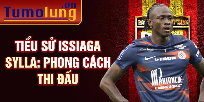 Tiểu sử Issiaga Sylla: Phong cách thi đấu