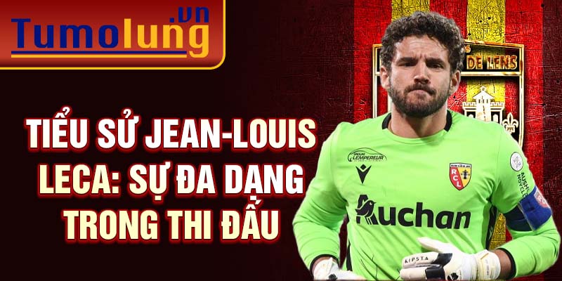 Tiểu sử Jean-Louis Leca: Sự đa dạng trong thi đấu