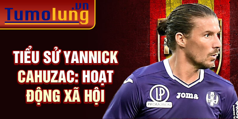 Tiểu sử Yannick Cahuzac: hoạt động xã hội