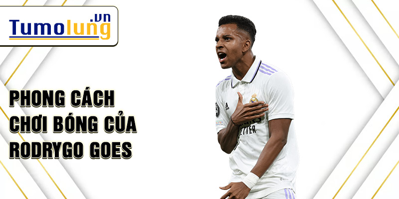 Phong cách chơi bóng của Rodrygo Goes